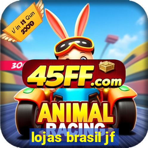 lojas brasil jf